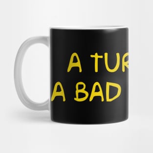 A Turkey is a Bad Person Mug